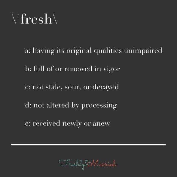 freshen your marriage, freshen up your marriage, keep your marriage fresh, how to keep your marriage fresh, how to be like newlyweds, what it means to be fresh, definition of fresh, definition of freshen,, become fresh in appearance or vitality