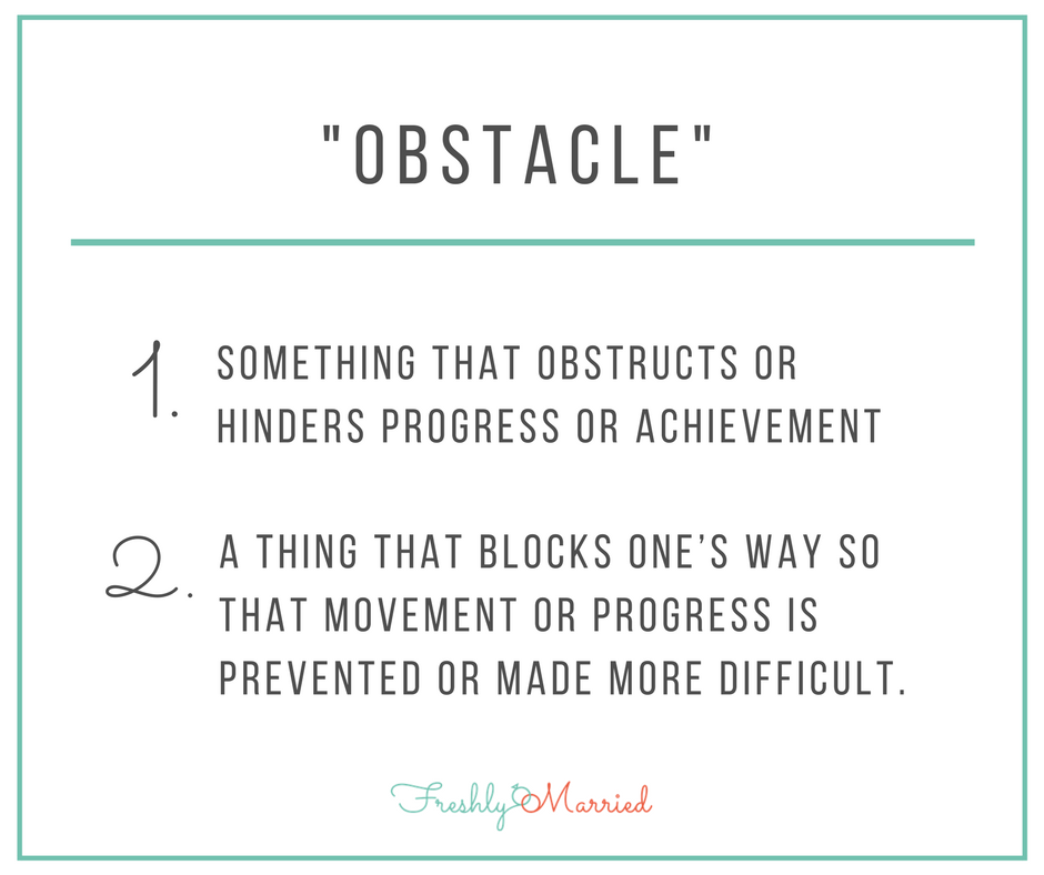 obstacles, overcoming obstacles, overcoming obstacles in marriage, looking at people as obstacles, people are not obstacles, your spouse is not an obstacle, don&rsquo;t look at people as obstacles, how to not see people as obstacles, husband is obstacle, wife is obstacle, marriage advice, marriage help